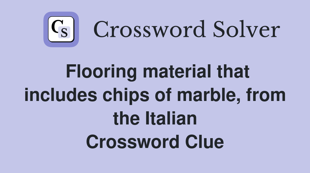 Flooring material that includes chips of marble, from the Italian